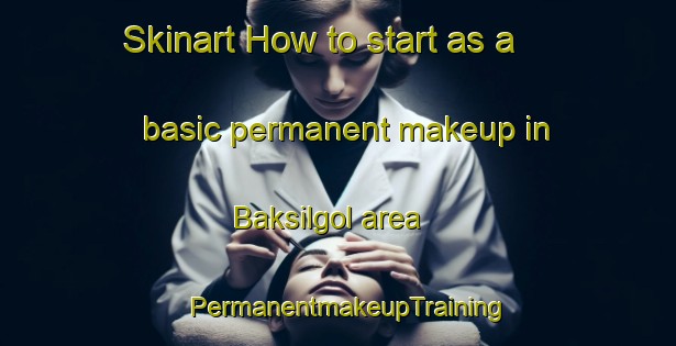Skinart How to start as a basic permanent makeup in Baksilgol area | PermanentmakeupTraining | PermanentmakeupClasses | SkinartTraining-Korea