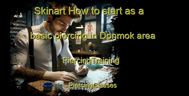 Skinart How to start as a basic piercing in Donmok area | PiercingTraining | PiercingClasses | SkinartTraining-Korea