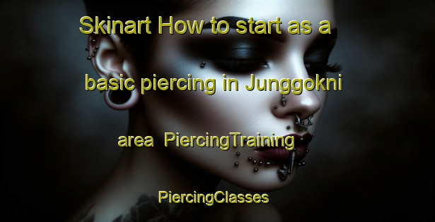 Skinart How to start as a basic piercing in Junggokni area | PiercingTraining | PiercingClasses | SkinartTraining-Korea