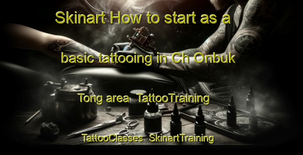 Skinart How to start as a basic tattooing in Ch Onbuk Tong area | TattooTraining | TattooClasses | SkinartTraining-Korea