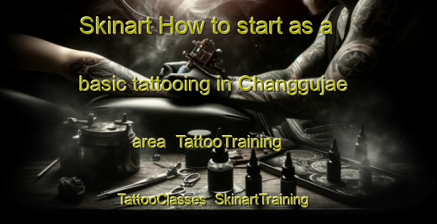 Skinart How to start as a basic tattooing in Changgujae area | TattooTraining | TattooClasses | SkinartTraining-Korea