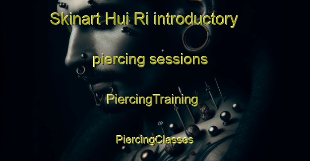 Skinart Hui Ri introductory piercing sessions | #PiercingTraining #PiercingClasses #SkinartTraining-Korea