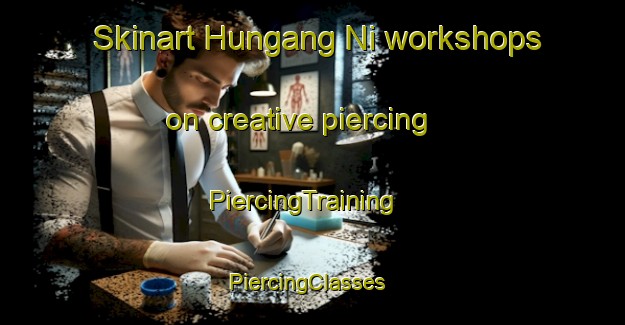 Skinart Hungang Ni workshops on creative piercing | PiercingTraining | PiercingClasses | SkinartTraining-Korea