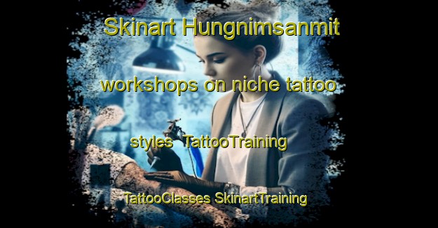 Skinart Hungnimsanmit workshops on niche tattoo styles | #TattooTraining #TattooClasses #SkinartTraining-Korea