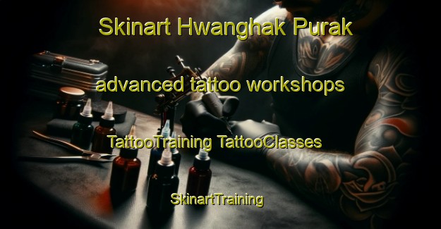 Skinart Hwanghak Purak advanced tattoo workshops | #TattooTraining #TattooClasses #SkinartTraining-Korea