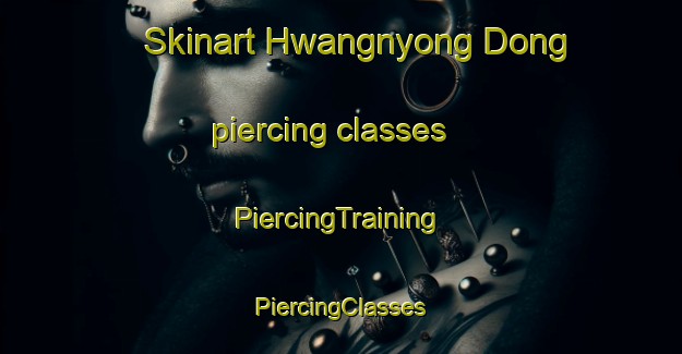 Skinart Hwangnyong Dong piercing classes | #PiercingTraining #PiercingClasses #SkinartTraining-Korea