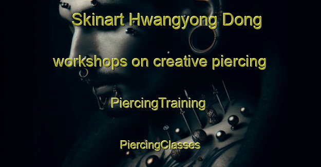 Skinart Hwangyong Dong workshops on creative piercing | #PiercingTraining #PiercingClasses #SkinartTraining-Korea