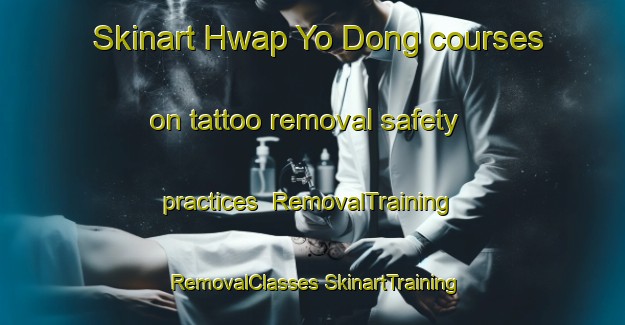 Skinart Hwap Yo Dong courses on tattoo removal safety practices | #RemovalTraining #RemovalClasses #SkinartTraining-Korea