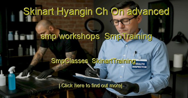 Skinart Hyangin Ch On advanced smp workshops | SmpTraining | SmpClasses | SkinartTraining-Korea