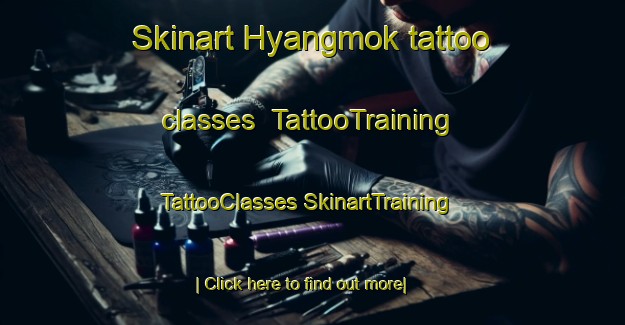 Skinart Hyangmok tattoo classes | #TattooTraining #TattooClasses #SkinartTraining-Korea