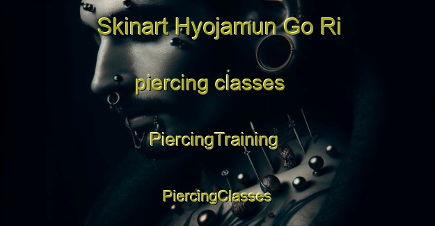 Skinart Hyojamun Go Ri piercing classes | #PiercingTraining #PiercingClasses #SkinartTraining-Korea