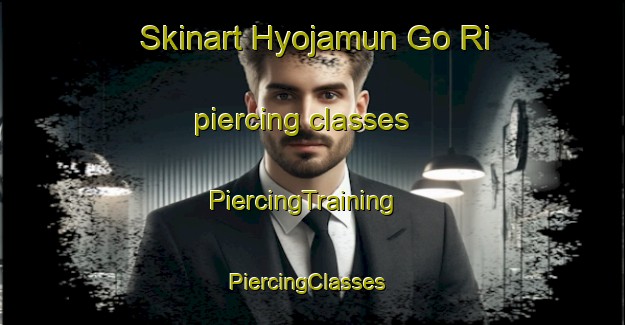 Skinart Hyojamun Go Ri piercing classes | PiercingTraining | PiercingClasses | SkinartTraining-Korea