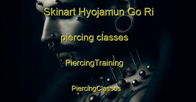 Skinart Hyojamun Go Ri piercing classes | PiercingTraining | PiercingClasses | SkinartTraining-Korea