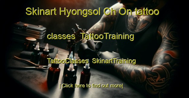 Skinart Hyongsol Ch On tattoo classes | TattooTraining | TattooClasses | SkinartTraining-Korea