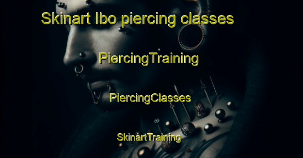 Skinart Ibo piercing classes | #PiercingTraining #PiercingClasses #SkinartTraining-Korea