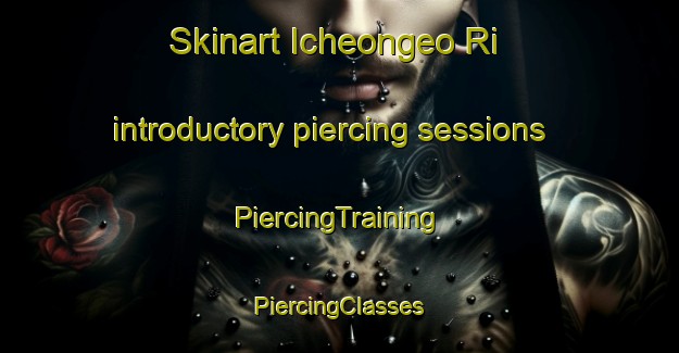 Skinart Icheongeo Ri introductory piercing sessions | #PiercingTraining #PiercingClasses #SkinartTraining-Korea