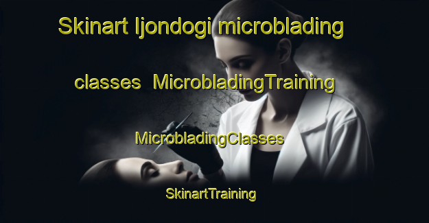 Skinart Ijondogi microblading classes | MicrobladingTraining | MicrobladingClasses | SkinartTraining-Korea