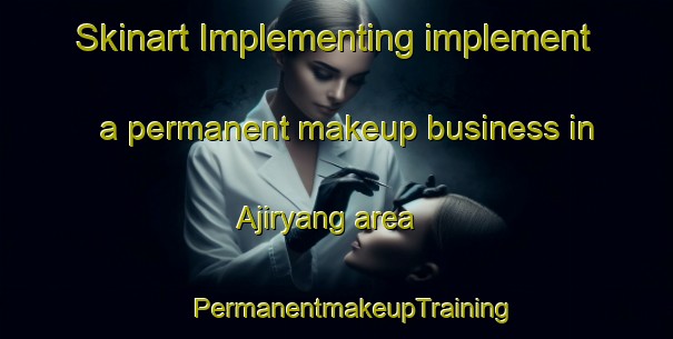 Skinart Implementing implement a permanent makeup business in Ajiryang area | #PermanentmakeupTraining #PermanentmakeupClasses #SkinartTraining-Korea