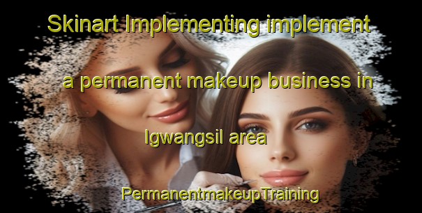 Skinart Implementing implement a permanent makeup business in Igwangsil area | #PermanentmakeupTraining #PermanentmakeupClasses #SkinartTraining-Korea