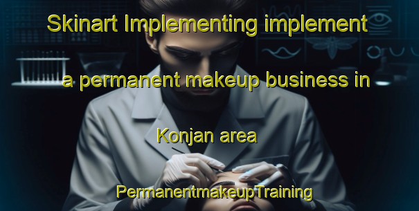 Skinart Implementing implement a permanent makeup business in Konjan area | PermanentmakeupTraining | PermanentmakeupClasses | SkinartTraining-Korea