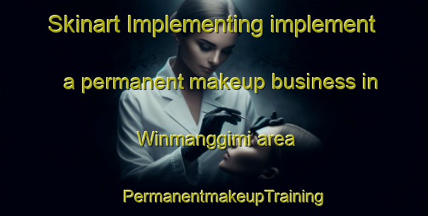 Skinart Implementing implement a permanent makeup business in Winmanggimi area | #PermanentmakeupTraining #PermanentmakeupClasses #SkinartTraining-Korea