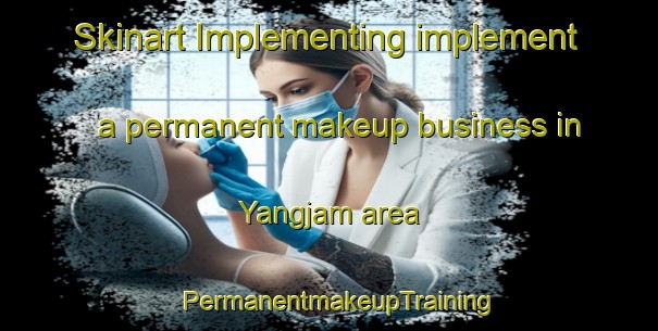 Skinart Implementing implement a permanent makeup business in Yangjam area | PermanentmakeupTraining | PermanentmakeupClasses | SkinartTraining-Korea