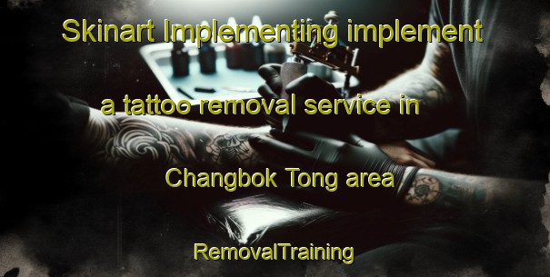 Skinart Implementing implement a tattoo removal service in Changbok Tong area | RemovalTraining | RemovalClasses | SkinartTraining-Korea