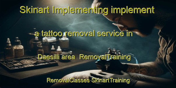 Skinart Implementing implement a tattoo removal service in Daesilli area | #RemovalTraining #RemovalClasses #SkinartTraining-Korea