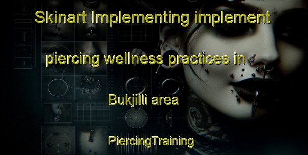 Skinart Implementing implement piercing wellness practices in Bukjilli area | #PiercingTraining #PiercingClasses #SkinartTraining-Korea