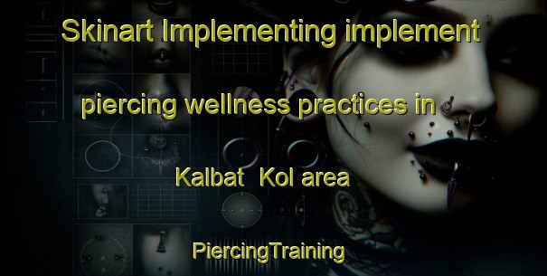 Skinart Implementing implement piercing wellness practices in Kalbat  Kol area | #PiercingTraining #PiercingClasses #SkinartTraining-Korea