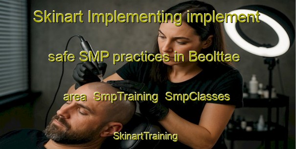 Skinart Implementing implement safe SMP practices in Beolttae area | SmpTraining | SmpClasses | SkinartTraining-Korea