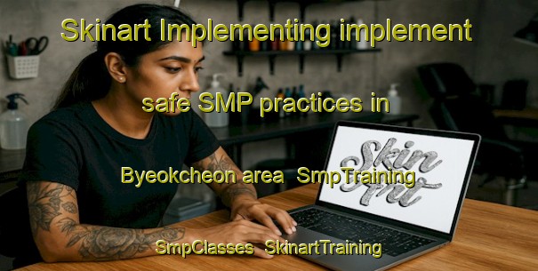 Skinart Implementing implement safe SMP practices in Byeokcheon area | SmpTraining | SmpClasses | SkinartTraining-Korea
