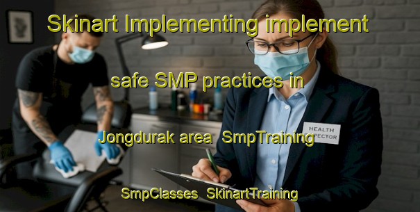 Skinart Implementing implement safe SMP practices in Jongdurak area | SmpTraining | SmpClasses | SkinartTraining-Korea