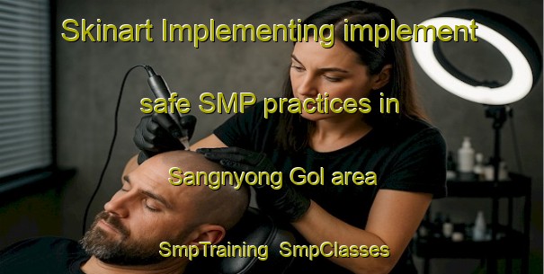 Skinart Implementing implement safe SMP practices in Sangnyong Gol area | SmpTraining | SmpClasses | SkinartTraining-Korea