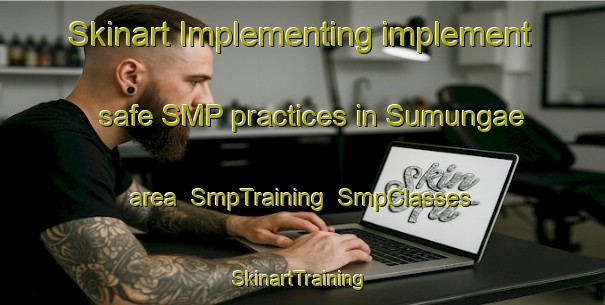 Skinart Implementing implement safe SMP practices in Sumungae area | SmpTraining | SmpClasses | SkinartTraining-Korea