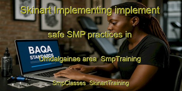 Skinart Implementing implement safe SMP practices in Umdalgainae area | SmpTraining | SmpClasses | SkinartTraining-Korea