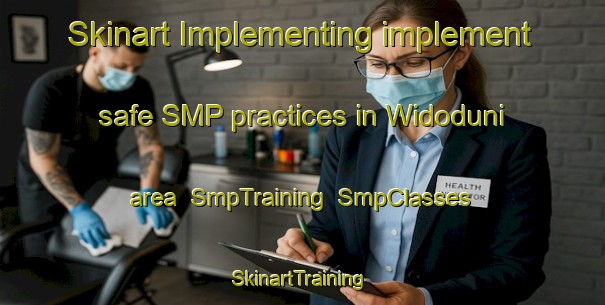 Skinart Implementing implement safe SMP practices in Widoduni area | SmpTraining | SmpClasses | SkinartTraining-Korea