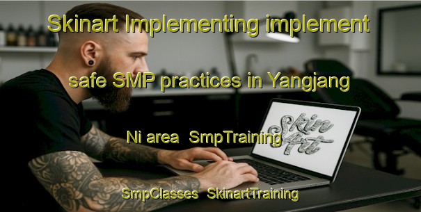Skinart Implementing implement safe SMP practices in Yangjang Ni area | SmpTraining | SmpClasses | SkinartTraining-Korea