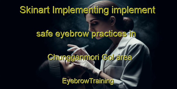 Skinart Implementing implement safe eyebrow practices in Chungganmori Gol area | EyebrowTraining | EyebrowClasses | SkinartTraining-Korea