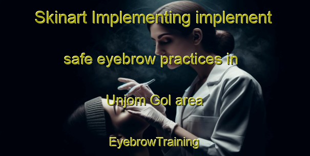 Skinart Implementing implement safe eyebrow practices in Unjom Gol area | EyebrowTraining | EyebrowClasses | SkinartTraining-Korea