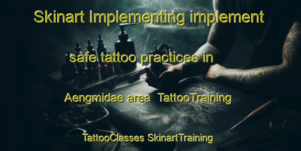 Skinart Implementing implement safe tattoo practices in Aengmidae area | #TattooTraining #TattooClasses #SkinartTraining-Korea