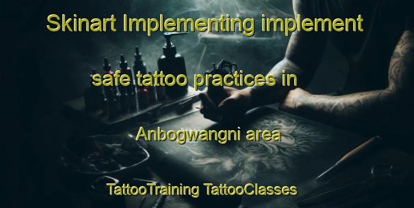 Skinart Implementing implement safe tattoo practices in Anbogwangni area | #TattooTraining #TattooClasses #SkinartTraining-Korea