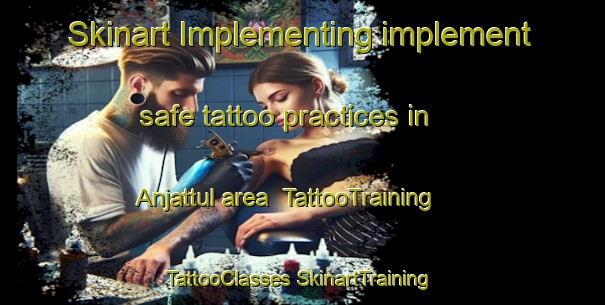 Skinart Implementing implement safe tattoo practices in Anjattul area | #TattooTraining #TattooClasses #SkinartTraining-Korea