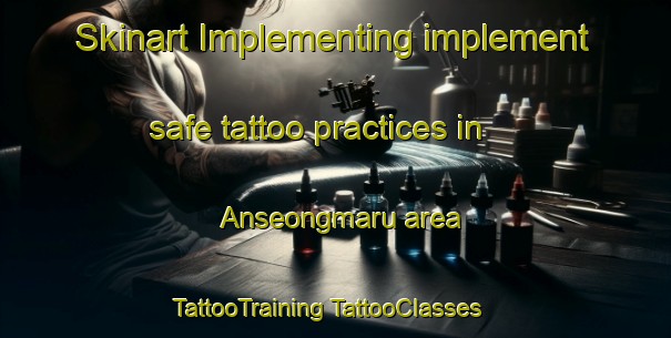 Skinart Implementing implement safe tattoo practices in Anseongmaru area | #TattooTraining #TattooClasses #SkinartTraining-Korea