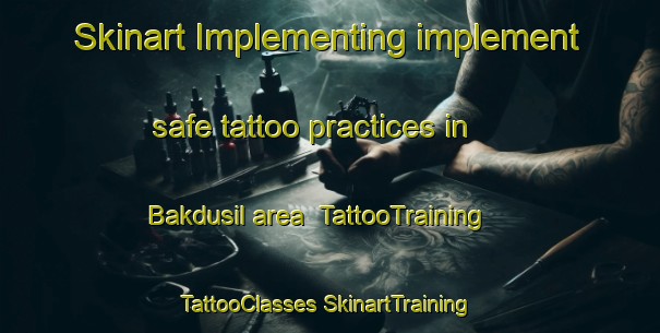 Skinart Implementing implement safe tattoo practices in Bakdusil area | #TattooTraining #TattooClasses #SkinartTraining-Korea