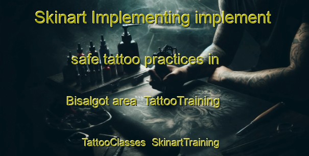 Skinart Implementing implement safe tattoo practices in Bisalgot area | TattooTraining | TattooClasses | SkinartTraining-Korea