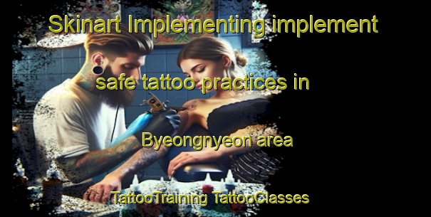 Skinart Implementing implement safe tattoo practices in Byeongnyeon area | #TattooTraining #TattooClasses #SkinartTraining-Korea