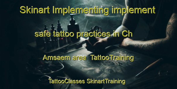 Skinart Implementing implement safe tattoo practices in Ch Amsaem area | #TattooTraining #TattooClasses #SkinartTraining-Korea