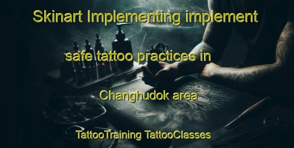 Skinart Implementing implement safe tattoo practices in Changhudok area | #TattooTraining #TattooClasses #SkinartTraining-Korea