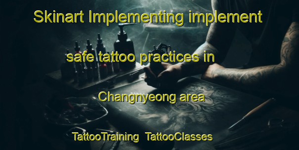 Skinart Implementing implement safe tattoo practices in Changnyeong area | TattooTraining | TattooClasses | SkinartTraining-Korea